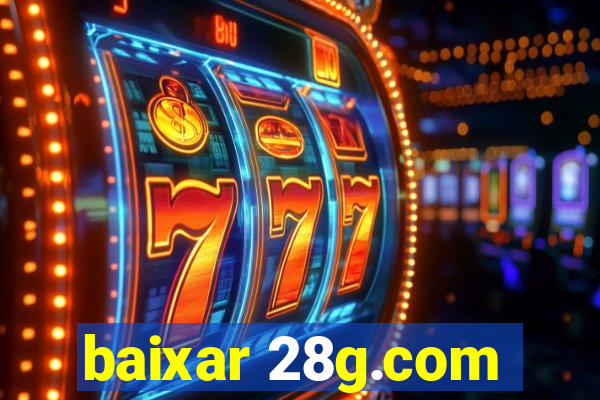 baixar 28g.com